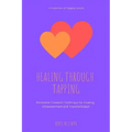 Healing Through Tapping: Emotional Freedom Technique for Healing, Empowerment and Transformation