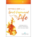 Getting a Grip on the Spirit-Empowered Life: Stepping Into a Deeper Experience with the Holy Spirit