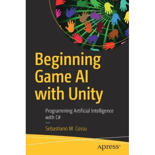 Beginning Game AI with Unity: Programming Artificial Intelligence with C#