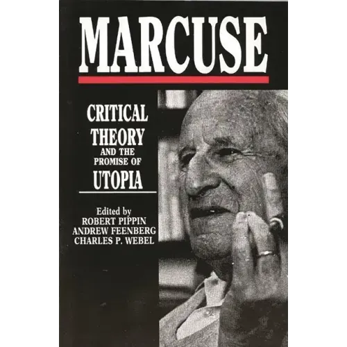 Marcuse: Critical Theory and the Promise of Utopia