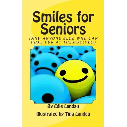 Smiles for Seniors: And Anyone Else Who Can Poke Fun at Themselves