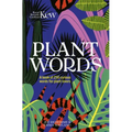 Kew - Plant Words: A Book of 250 Curious Words for Plant Lovers