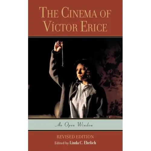 The Cinema of Víctor Erice: An Open Window