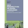 New Perspectives on Mixed Languages: From Core to Fringe