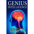 Genius Intelligence: Secret Techniques and Technologies to Increase IQ