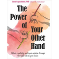 The Power of Your Other Hand: Unlock Creativity and Inner Wisdom Through the Right Side of Your Brain