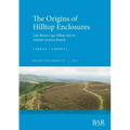 The Origins of Hilltop Enclosures: Late Bronze Age hilltop sites in Atlantic western Britain