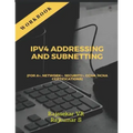 Ipv4 Addressing and Subnetting Workbook: For A+, Network+, Security+, Ccna, Hcna Certifications