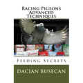 Racing Pigeons Advanced Techniques: Feeding Secrets