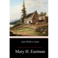 Aunt Phillis's Cabin
