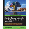 Blender Cycles: Materials and Textures Cookbook Third Edition