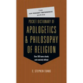 Pocket Dictionary of Apologetics & Philosophy of Religion: 300 Terms Thinkers Clearly Concisely Defined