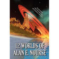 12 Worlds of Alan E. Nourse