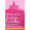 The Works of John Locke, in Ten Volumes - Vol. I