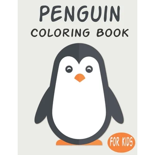 Penguin Coloring Book For Kids: Cute Animal Coloring book Great Gift for Boys & Girls, Ages 4-8