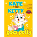 Kate the Kitty Goes Potty: Fun Rhyming Picture Book for Toddlers. Step-by-Step Guided Potty Training Story Girls Age 2 3 4 (Kate the Kitty Series Book