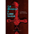 Tyll Ulenspiegel & Lamme Goedzak (Historischer Roman): Legende von ihren heroischen und ruhmreichen Abenteuern im Lande Flandern und anderen Orts