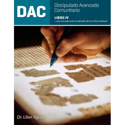 Discipulado Avanzado Comunitario: Libro IV: DAC: Una introducción al desafío de la crítica textual