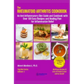 The Rheumatoid Arthritis Cookbook: An Anti-Inflammatory Diet Guide and Cookbook with Over 120 Easy Recipes and Healing Plan for Inflammation Relief