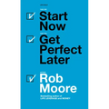 Start Now, Get Perfect Later