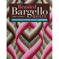 Braided Bargello Quilts: Simple Process, Dynamic Designs * 16 Projects