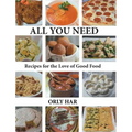 All You Need: Recipes for the Love of Good Food