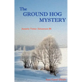The Ground Hog Mystery: Annette Vetter Adventure #6