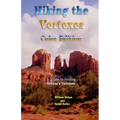 Hiking the Vortexes Color Edition: An easy-to-use guide for finding and understanding Sedona's vortexes