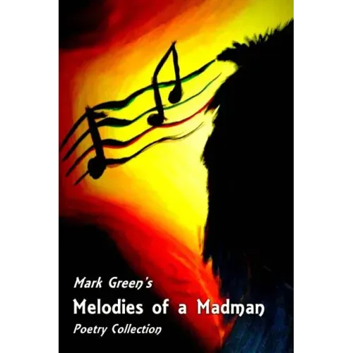 Melodies of a Madman: Poetry Collection
