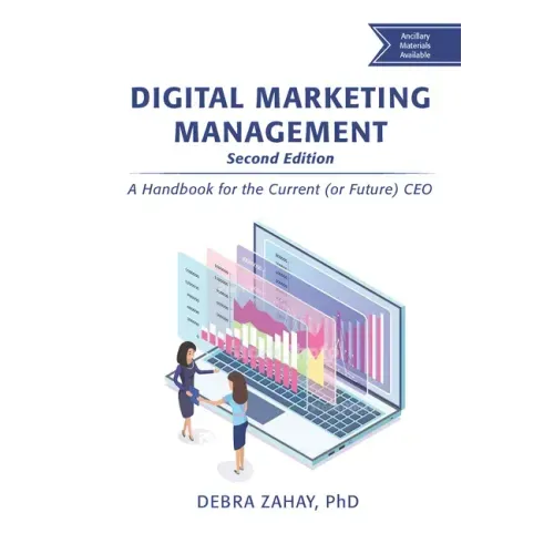 Digital Marketing Management, Second Edition: A Handbook for the Current (or Future) CEO