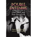 Double Entendre: The Parallel Lives of Mae West and Rae Bourbon