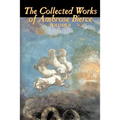 The Collected Works of Ambrose Bierce, Vol. II of II, Fiction, Fantasy, Classics, Horror