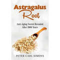 Astragalus Root: Anti-Aging Secret Revealed After 2000 Years