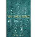 The Witch's Book of Numbers: Enhance Your Magic with Numerology
