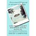 Ufo Space Craft Identification Manual: Over 50 Ufo Space Craft Illustrations, various sighting reports and experiences