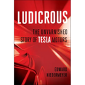 Ludicrous: The Unvarnished Story of Tesla Motors