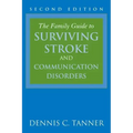 The Family Guide to Surviving Stroke and Communication Disorders