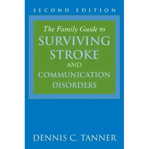 The Family Guide to Surviving Stroke and Communication Disorders