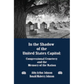 In the Shadow of the United States Capitol: Congressional Cemetery and the Memory of the Nation