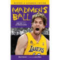 Madmen's Ball: The Continuing Saga of Kobe, Phil, and the Los Angeles Lakers