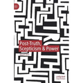 Post-Truth, Scepticism & Power