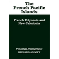 The French Pacific Islands: French Polynesia and New Caledonia