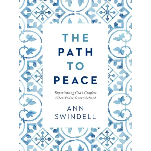The Path to Peace: Experiencing God's Comfort When You're Overwhelmed