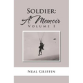 Soldier: A Memoir: Volume I