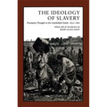Ideology of Slavery: Proslavery Thought in the Antebellum South, 1830--1860