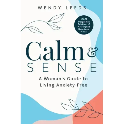 Calm & Sense: A Woman's Guide to Living Anxiety-Free