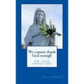 We cannot thank God enough for these apparitions