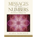 Messages in the Numbers: The Universe Is Talking to You