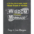 Wisdom For Your Marriage: A 31-Day Couples Devotional Guide Through the Book of Proverbs