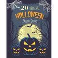 20 Original Halloween Piano Solos: Songbook featuring Scary Hits, Spooky Waltzes, Melancholic Pieces, The Haunted version of the National Anthem of th